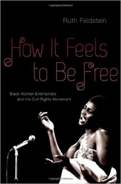 How It Feels to be Free: Black Women Entertainers and the Civil Rights Movement