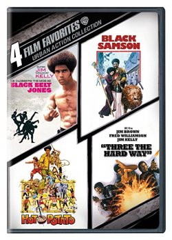 4 Film Favorites: Urban Action (Black Belt Jones, Black Samson, Hot Potato, Three the Hard Way)