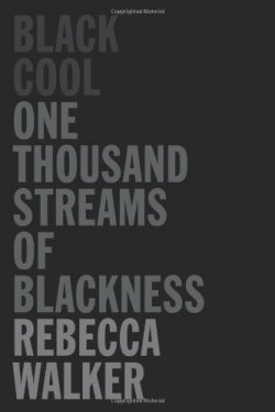 Black Cool : One Thousand Streams of Blackness