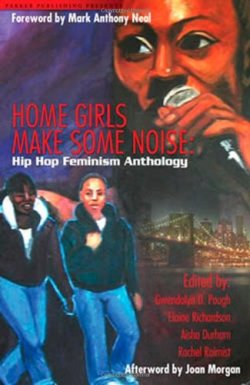Home Girls Make Some Noise: Hip Hop Feminism Anthology 