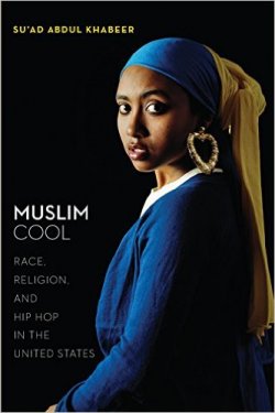 Muslim Cool: Race, Religion, and Hip Hop in the United States