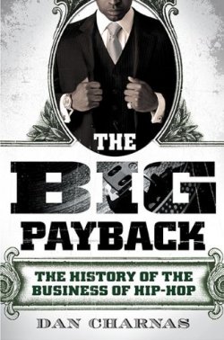 The Big Payback: The History of the Business of Hiphop