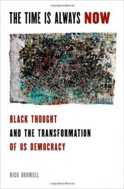 The Time Is Always Now: Black Thought and The Transformation of U.S. Democracy 